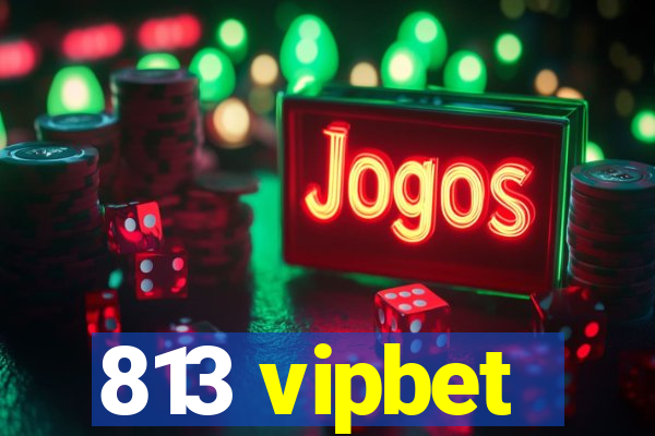 813 vipbet